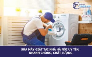 Sửa máy giặt tại nhà Hà Nội uy tín, nhanh chóng, chất lượng