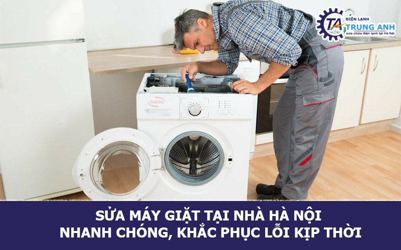 Sửa máy giặt tại nhà Hà Nội nhanh chóng, khắc phục lỗi kịp thời