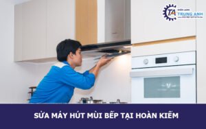 Sửa máy hút mùi bếp tại Hoàn Kiếm