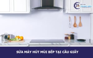 Sửa máy hút mùi bếp tại Cầu Giấy