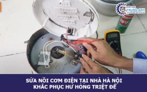 Sửa nồi cơm điện tại nhà Hà Nội khắc phục hư hỏng triệt để