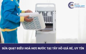 Sửa quạt điều hoà hơi nước tại Tây Hồ giá rẻ, uy tín