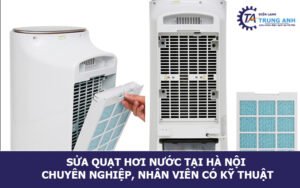 Sửa quạt hơi nước tại Hà Nội chuyên nghiệp, nhân viên có kỹ thuật