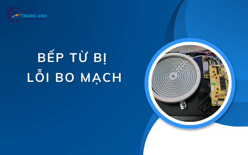 Bếp từ bị lỗi bo mạch