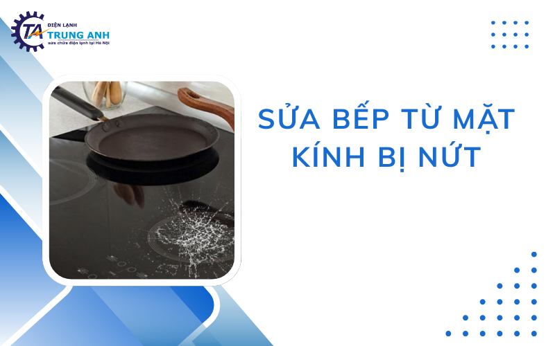 Sửa bếp từ mặt kính bị nứt